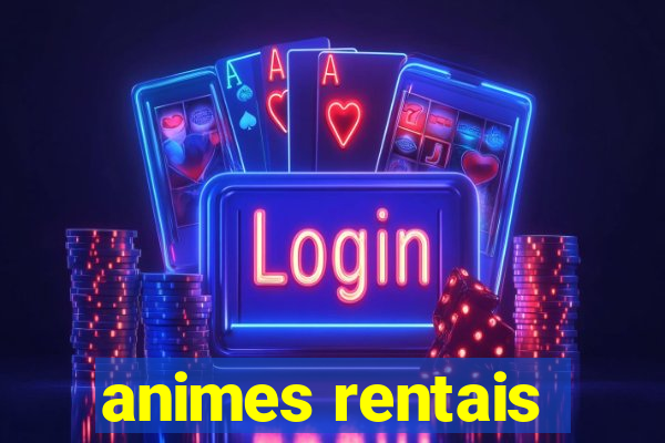 animes rentais